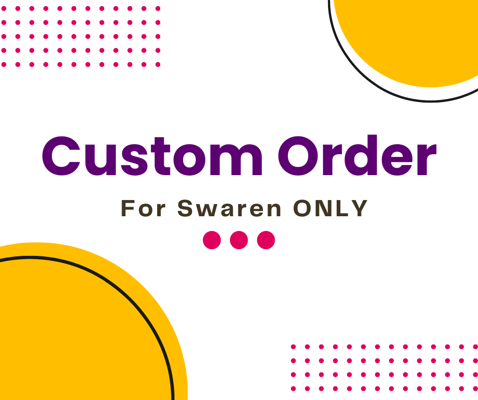 Custom Order for Swaren