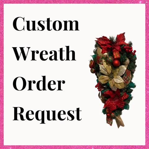 Wreath - Custom Order Request
